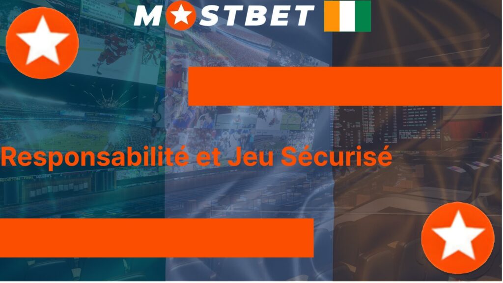 Responsabilité et Jeu Sécurisé Mostbet